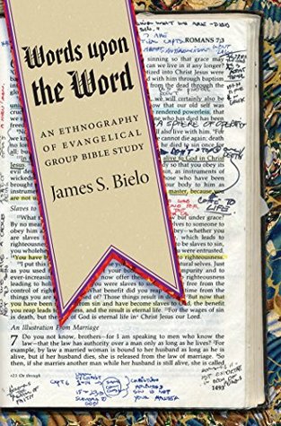 Full Download Words upon the Word: An Ethnography of Evangelical Group Bible Study (Qualitative Studies in Religion) - James S. Bielo | ePub