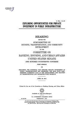 Read Online Exploring Opportunities for Private Investment in Public Infrastructure - U.S. Congress file in ePub