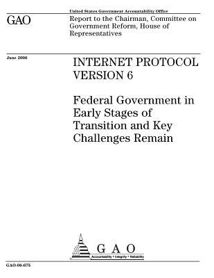 Download Internet Protocol Version 6: Federal Government in Early States of Transition and Key Challenges Remain - U.S. Government Accountability Office | ePub