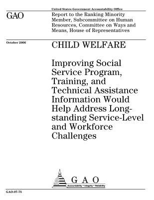 Read Child Welfare: Improving Social Service Program, Training, and Technical Assistance Information Would Help Address Long-Standing Service-Level and Workforce Challenges - U.S. Government Accountability Office file in ePub