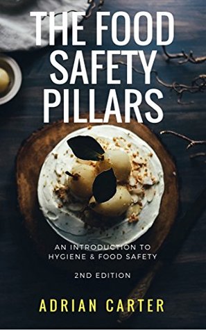 Full Download The Food Safety Pillars: An Introduction To Hygiene & Food Safety 2nd Edition - Adrian Carter | ePub