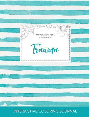 Read Online Adult Coloring Journal: Trauma (Animal Illustrations, Turquoise Stripes) - Courtney Wegner | PDF