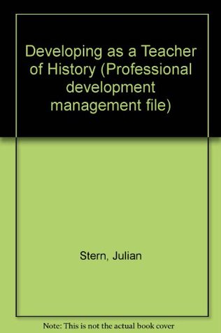 Download Developing as a Teacher of History (Professional development management file) - Julian Stern | ePub