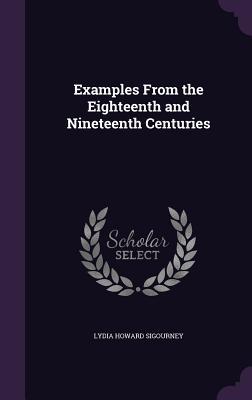 Read Online Examples from the Eighteenth and Nineteenth Centuries - L.H. Sigourney file in PDF