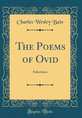 Read Online The Poems of Ovid: Selections (Classic Reprint) - Charles Wesley Bain file in ePub