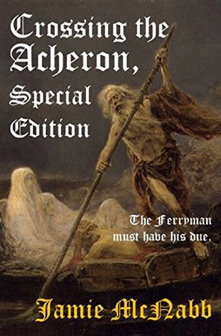 Download CROSSING THE ACHERON, SPECIAL EDITION: CONTAINS BONUS SHORT STORIES AND A NOVEL SAMPLE - Jamie McNabb file in ePub