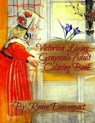 Download Victorian Living Grayscale Adult Coloring Book - Renee Davenport | PDF