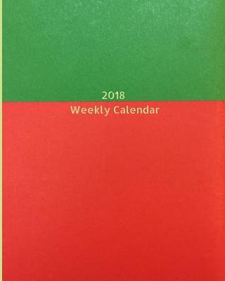 Read Online 2018 Weekly Calendar: Planner Calendar, Journal, Notebook, 111 Pages, 8 X 10 in - Tébo | PDF