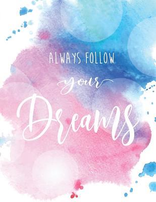 Download Always Follow Your Dream: Inspiration Quote Journal, Mix 90p Dotted Grid 20p Lined Ruled,8.5x11 In,110 Undated Pages: Quote Journal to Write in Your Wisdom Thoughts, Plan, and Ideas for Life/ Business /Office /Student/ Teacher -  | ePub