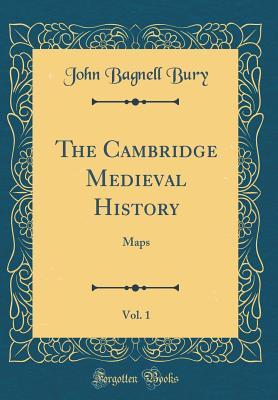 Download The Cambridge Medieval History, Vol. 1: Maps (Classic Reprint) - John Bagnell Bury file in ePub