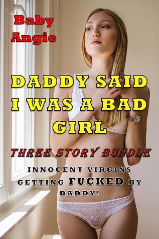 Download Daddy Said I Was a Bad Girl (Three Story Bundle) - Baby Angie | PDF