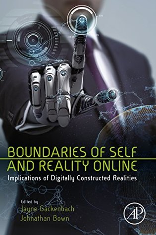 Read Online Boundaries of Self and Reality Online: Implications of Digitally Constructed Realities - Jayne Gackenbach | ePub