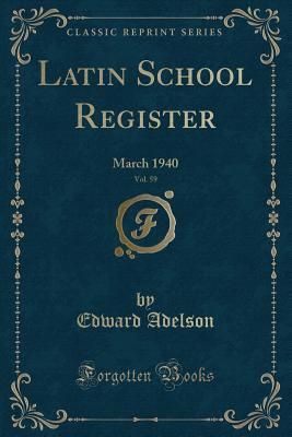 Read Latin School Register, Vol. 59: March 1940 (Classic Reprint) - Edward Adelson | PDF