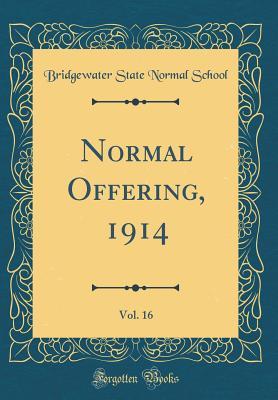 Download Normal Offering, 1914, Vol. 16 (Classic Reprint) - Bridgewater State Normal School file in PDF