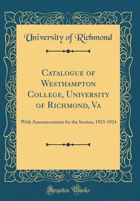 Read Online Catalogue of Westhampton College, University of Richmond, Va: With Announcements for the Session, 1923-1924 (Classic Reprint) - University of Richmond | ePub