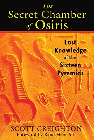 Full Download The Secret Chamber of Osiris: Lost Knowledge of the Sixteen Pyramids - Scott Creighton | PDF