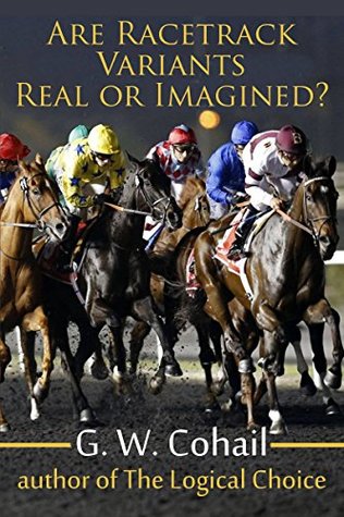 Read Are Racetrack Variants Real Or Imagined? (Handicapping Insights Book 1) - G W Cohail file in PDF