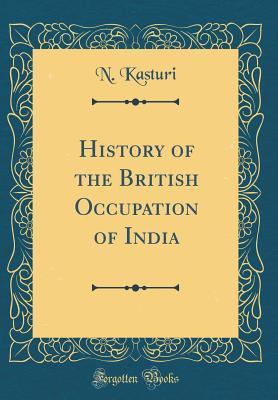 Full Download History of the British Occupation of India (Classic Reprint) - N. Kasturi file in PDF