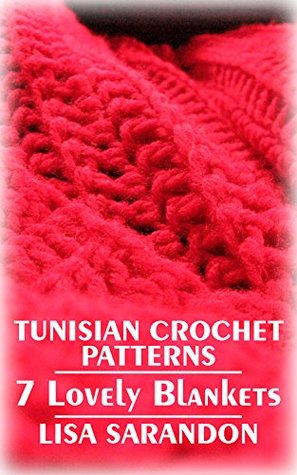 Download Tunisian Crochet Patterns: 7 Lovely Blankets: (Crochet Patterns, Crochet Stitches) - Lisa Sarandon file in ePub