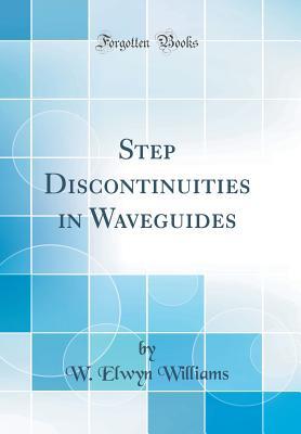 Download Step Discontinuities in Waveguides (Classic Reprint) - W Elwyn Williams file in ePub