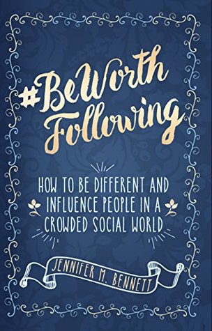 Full Download #BeWorthFollowing: How to Be Different and Influence People In a Crowded Social World - Dr. Jennifer Bennett file in ePub