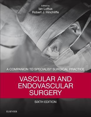 Download Vascular and Endovascular Surgery E-Book: Companion to Specialist Surgical Practice - Ian Loftus | PDF