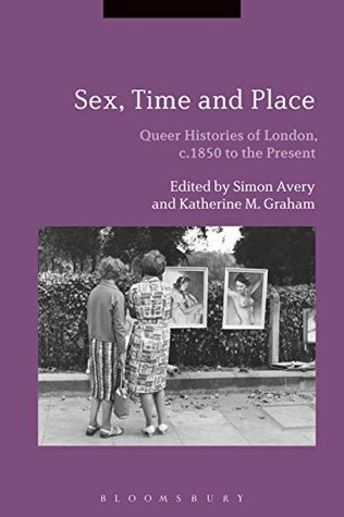 Full Download Sex, Time and Place: Queer Histories of London, c.1850 to the Present - Simon Avery | ePub