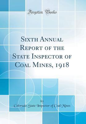 Read Online Sixth Annual Report of the State Inspector of Coal Mines, 1918 (Classic Reprint) - Colorado State Inspector of Coal Mines file in ePub