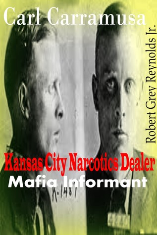 Download Carl Carramusa Kansas City Narcotics Dealer Mafia Informant - Robert Grey Reynolds Jr. | ePub