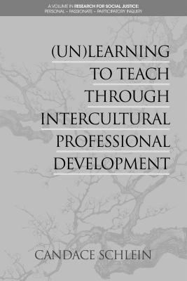 Download (Un)Learning to Teach Through Intercultural Professional Development - Candace Schlein | PDF