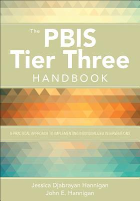 Full Download The Pbis Tier Three Handbook: A Practical Guide to Implementing Individualized Interventions - Jessica Djabrayan Hannigan | PDF