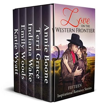 Read Online Love on the Western Frontier: Fifteen Inspirational Romance Stories - Emily Woods file in ePub