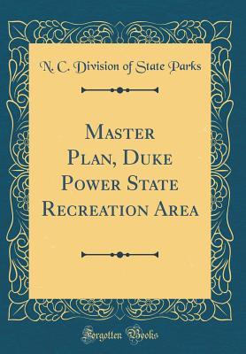 Read Master Plan, Duke Power State Recreation Area (Classic Reprint) - N C Division of State Parks | ePub