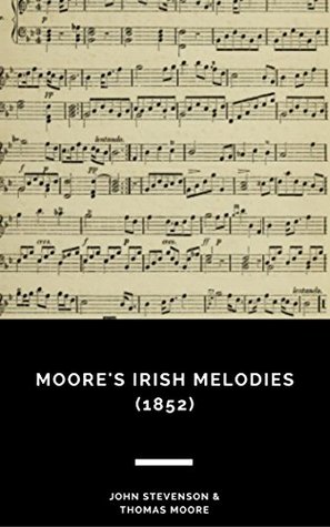 Download Moore's Irish Melodies, with Symphonies and Accompaniments by Sir John Stevenson; and Characteristic Words by Thomas Moore (1852) - John Stevenson file in ePub