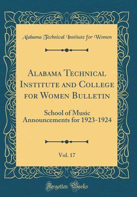 Read Alabama Technical Institute and College for Women Bulletin, Vol. 17: School of Music Announcements for 1923-1924 (Classic Reprint) - Alabama Technical Institute for Women | PDF