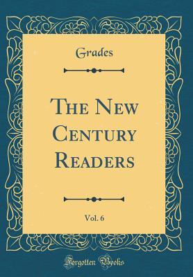 Full Download The New Century Readers, Vol. 6 (Classic Reprint) - Grades Grades file in PDF