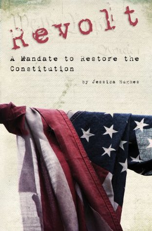 Read Online REVOLT: A Mandate to Restore the Constitution - Jessica Hughes | ePub