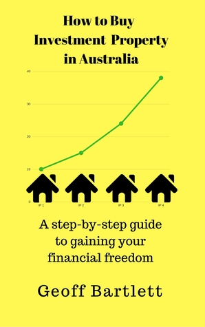 Read Online How To Buy Investment Property In Australia: A Step-By-Step Guide To Gaining Your Financial Freedom - Geoff Bartlett file in ePub