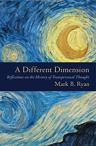 Read Online A Different Dimension: Reflections on the History of Transpersonal Thought - Mark Ryan | PDF