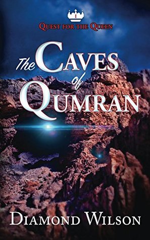 Read Online The Caves of Qumran (The Quest for the Queen Book 1) - Diamond Wilson | ePub