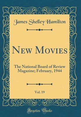 Full Download New Movies, Vol. 19: The National Board of Review Magazine; February, 1944 (Classic Reprint) - James Shelley Hamilton | ePub