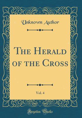 Download The Herald of the Cross, 1908, Vol. 4 (Classic Reprint) - Unknown file in ePub