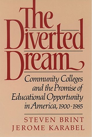 Read Online The Diverted Dream: Community Colleges and the Promise of Educational Opportunity in America, 1900-1985 - Steven Brint file in ePub