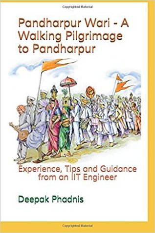 Read Online Pandharpur Wari – A Walking Pilgrimage to Pandharpur: Experience, Tips and Guidance from an IIT Engineer - Deepak Phadnis | PDF