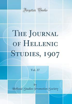 Download The Journal of Hellenic Studies, 1907, Vol. 27 (Classic Reprint) - Hellenic Studies Promotion Society file in ePub