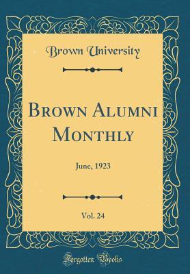 Read Online Brown Alumni Monthly, Vol. 24: June, 1923 (Classic Reprint) - Brown University | PDF