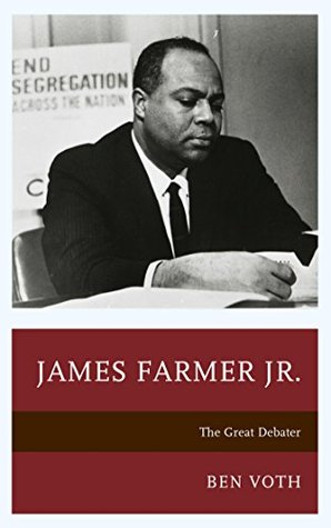 Read Online James Farmer Jr.: The Great Debater (Lexington Studies in Political Communication) - Ben Voth file in ePub