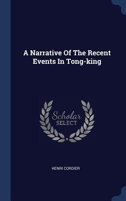 Read A Narrative of the Recent Events in Tong-King - Henri Cordier file in PDF