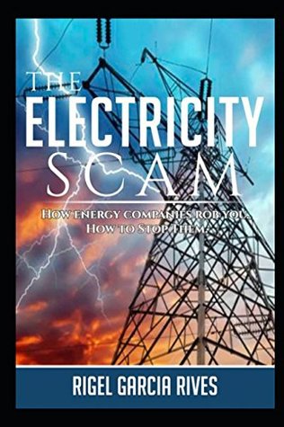 Read The Electricity Scam: How energy companies rob you. How to Stop Them. - Rigel Garcia-Rives file in ePub