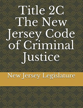 Full Download Title 2C The New Jersey Code of Criminal Justice - New Jersey Legislature | PDF